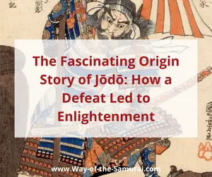 The Fascinating History of Jodo: How a Defeat Led to Enlightenment